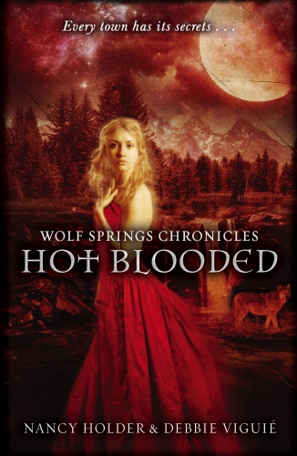 Book cover of Wolf Springs Chronicles: Hot Blooded by Nancy Holder, Debbie Viguie