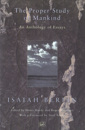 Book cover of The Proper Study Of Mankind by Isaiah Berlin
