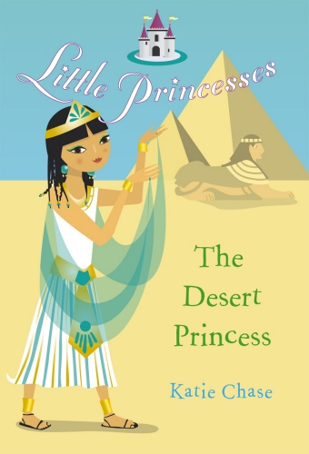 Book cover of #7 - Little Princesses: The Desert Princess by Katie Chase