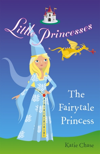 Book cover of #2 - Little Princesses: The Fairytale Princess by Katie Chase