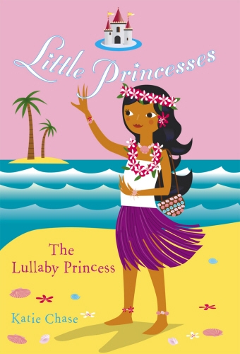 Book cover of #8 - Little Princesses: The Lullaby Princess by Katie Chase