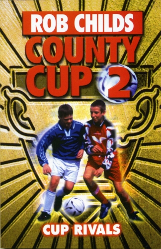 Book cover of County Cup (2): Cup Rivals by Rob Childs