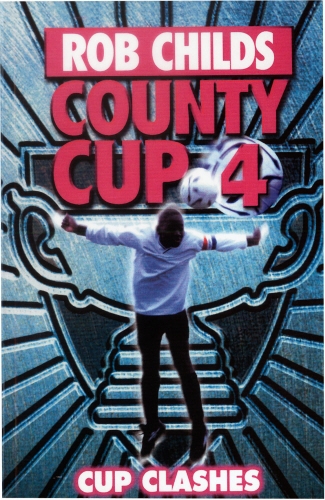 Book cover of County Cup (4): Cup Clashes by Rob Childs