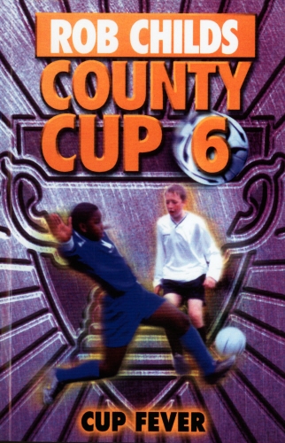 Book cover of County Cup (6): Cup Fever by Rob Childs