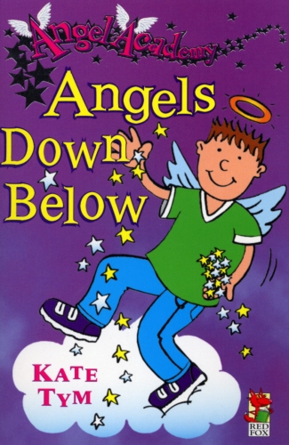 Book cover of Angel Academy - Angels Down Below by Kate Tym