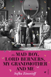 Book cover of The Mad Boy, Lord Berners, My Grandmother And Me by Sofka Zinovieff