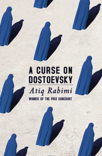Book cover of A Curse on Dostoevsky by Atiq Rahimi