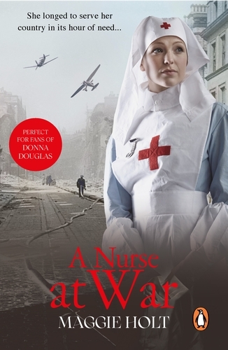 Book cover of A Nurse at War by Maggie Holt