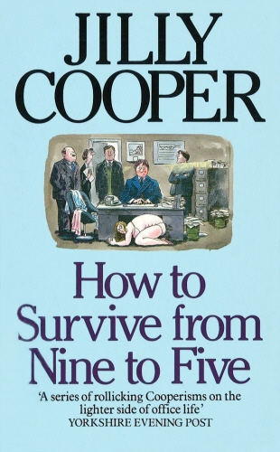 Book cover of How To Survive From Nine To Five by Jilly Cooper