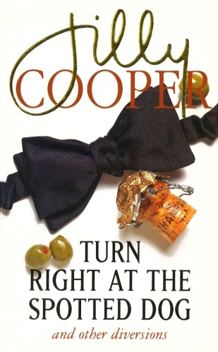 Book cover of Turn Right At The Spotted Dog by Jilly Cooper