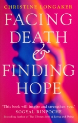 Book cover of Facing Death And Finding Hope by Christine Longaker