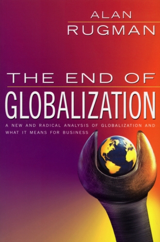 Book cover of The End Of Globalization by Alan Rugman