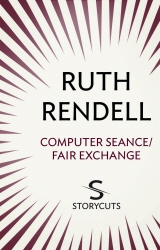 Book cover of Computer Seance / Fair Exchange (Storycuts) by Ruth Rendell