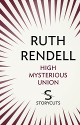 Book cover of High Mysterious Union (Storycuts) by Ruth Rendell