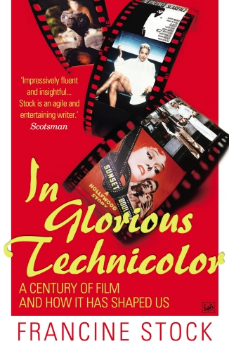 Book cover of In Glorious Technicolor by Francine Stock