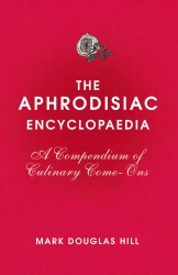 Book cover of The Aphrodisiac Encyclopaedia by Mark Douglas Hill