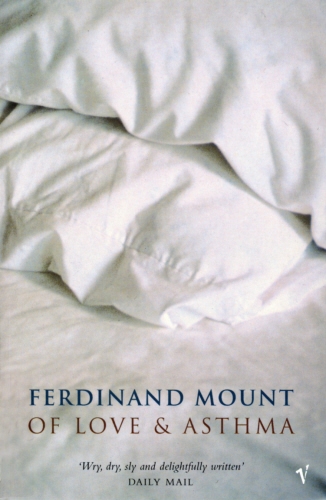 Book cover of Of Love And Asthma by Ferdinand Mount