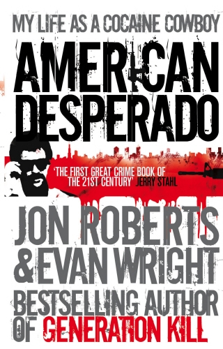 Book cover of American Desperado by Jon Roberts, Evan Wright