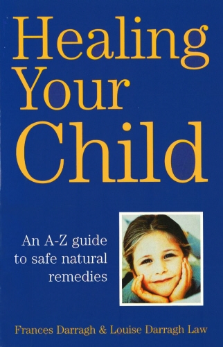 Book cover of Healing Your Child by Frances Darrach, Louise Darragh Law