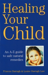 Book cover of Healing Your Child by Frances Darrach, Louise Darragh Law