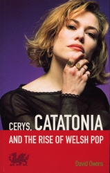 Book cover of Cerys, Catatonia And The Rise Of Welsh Pop by David Owens
