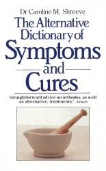 Book cover of The Alternative Dictionary Of Symptoms And Cures by Dr Caroline Shreeve