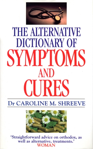 Book cover of Alternative Dictionary Of Symptoms And Cures by Caroline Shreeve