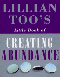 Book cover of Lillian Too's Little Book Of Abundance by Lillian Too