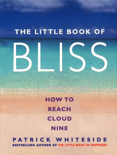 Book cover of The Little Book Of Bliss by Patrick Whiteside