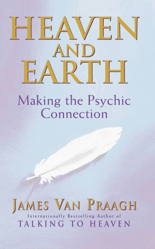 Book cover of Heaven And Earth by James Van Praagh