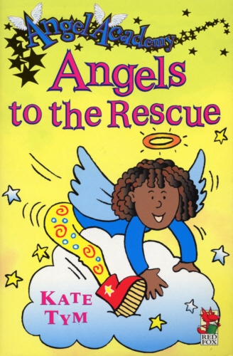 Book cover of Angel Academy - Angels To The Rescue by Kate Tym