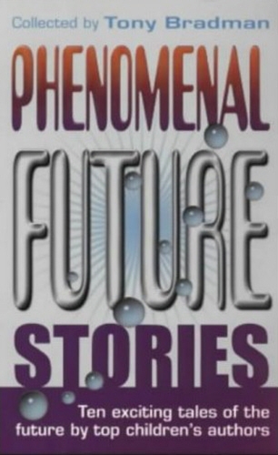Book cover of Phenomenal Future Stories by Tony Bradman