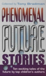 Book cover of Phenomenal Future Stories by Tony Bradman
