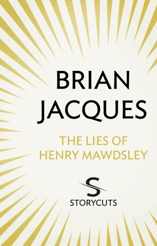 Book cover of The Lies of Henry Mawdsley (Storycuts) by Brian Jacques