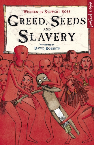 Book cover of Greed, Seeds and Slavery by Stewart Ross