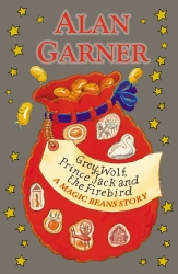 Book cover of Grey Wolf, Prince Jack and the Firebird: A Magic Beans Story by Alan Garner