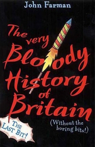 Book cover of The Very Bloody History Of Britain, 2 by John Farman