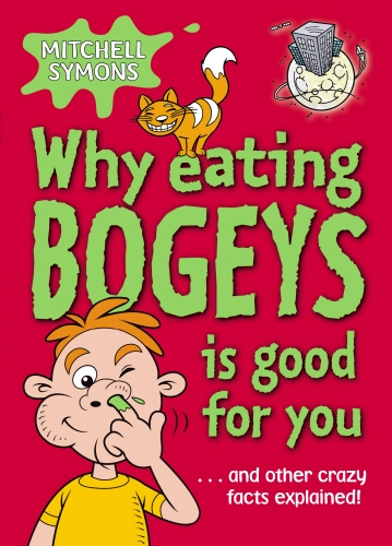 Book cover of Why Eating Bogeys is Good for You by Mitchell Symons