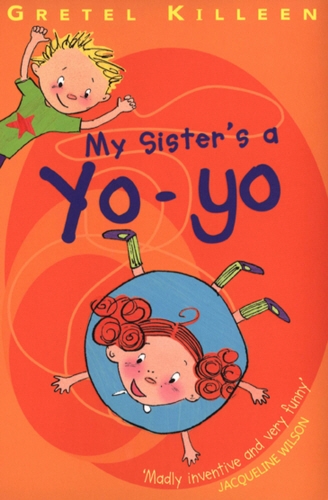 Book cover of My Sister's A Yo-Yo by Gretel Killeen