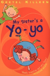 Book cover of My Sister's A Yo-Yo by Gretel Killeen