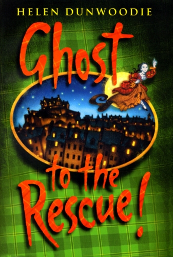 Book cover of Ghost To The Rescue by Helen Dunwoodie