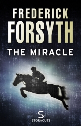 Book cover of The Miracle (Storycuts) by Frederick Forsyth