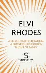 Book cover of A Little Light Flirtation/A Question of Choice/Flight of Fancy (Storycuts) by Elvi Rhodes