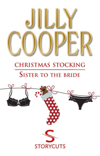 Book cover of Christmas Stocking/Sister To The Bride (Storycuts) by Jilly Cooper