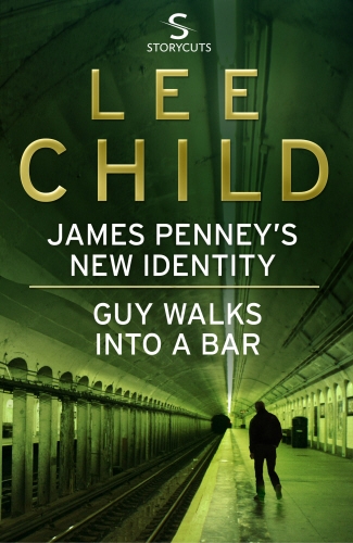 Book cover of #2 - James Penney's New Identity/Guy Walks Into a Bar by Lee Child