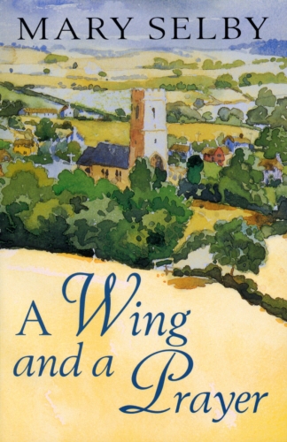 Book cover of A Wing And A Prayer by Mary Selby