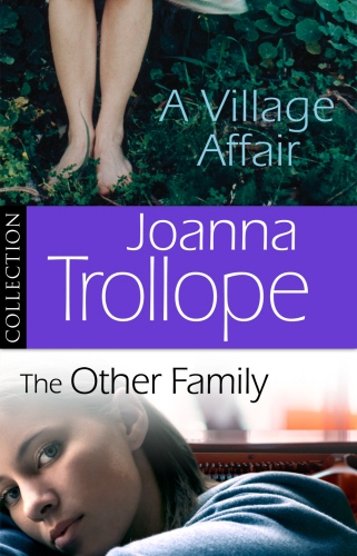 Book cover of Joanna Trollope: The Other Family & A Village Affair by Joanna Trollope