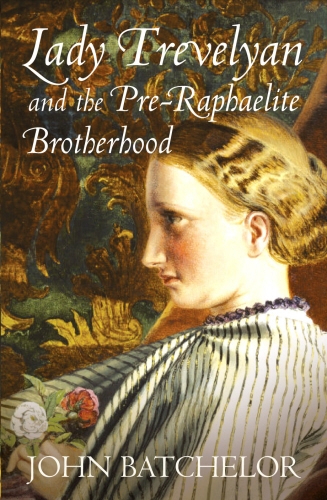 Book cover of Lady Trevelyan and the Pre-Raphaelite Brotherhood by John Batchelor