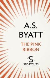 Book cover of The Pink Ribbon (Storycuts) by A. S. Byatt