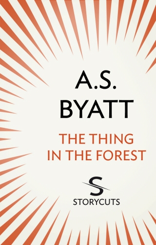 Book cover of The Thing in the Forest (Storycuts) by A. S. Byatt